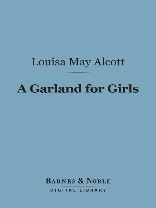 Title details for A Garland for Girls (Barnes & Noble Digital Library) by Louisa May Alcott - Available